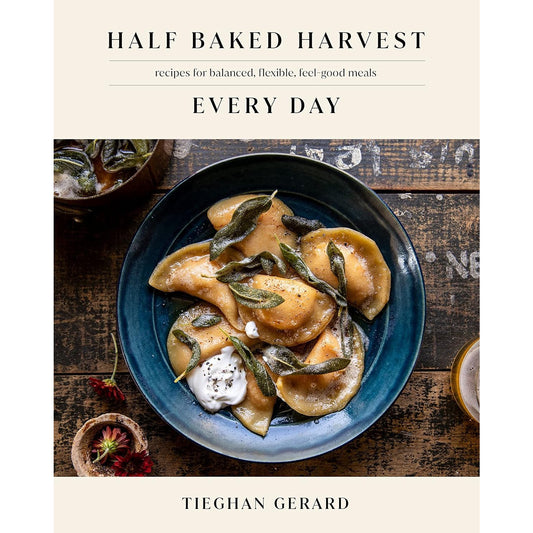 Half Baked Harvest Every Day Cookbook – 120+ Feel‑Good Recipes